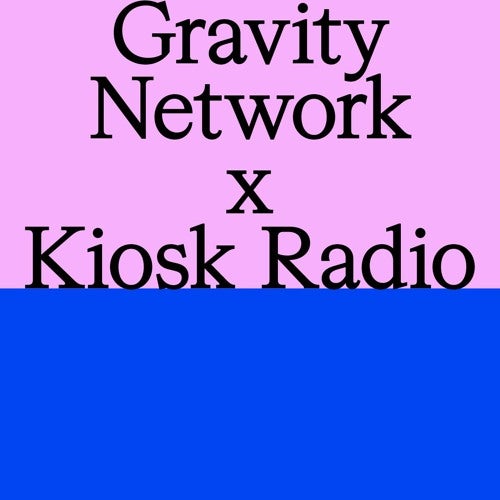 Gravity Network @ Kiosk Radio