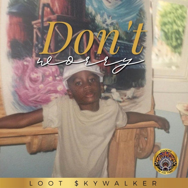 LOOT $kywalker - DON'T WORRY EP
