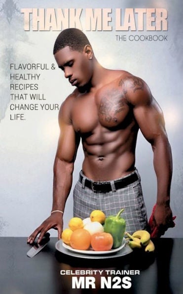 Thank Me Later: The Cookbook: