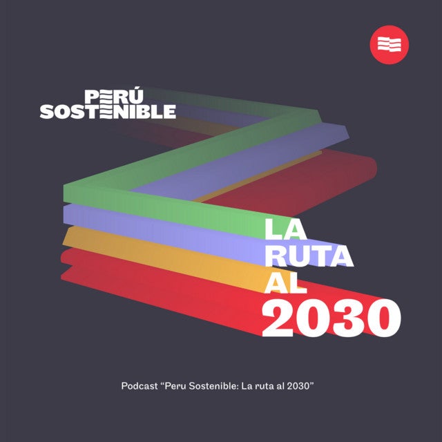 🎙️Podcast "Perú Sostenible: La Ruta al 2030"