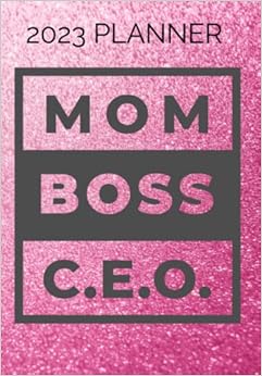 MOM BOSS CEO: 2023 Planner Weekly and Monthly Agenda Organizer Goals and Savings Tracker Notes Appointments Gifts