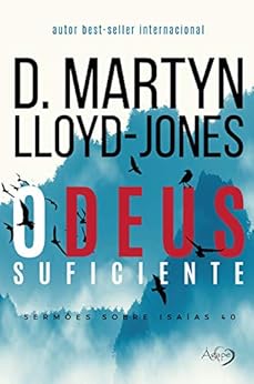 EBOOK - O Deus suficiente: Sermões sobre Isaías 40