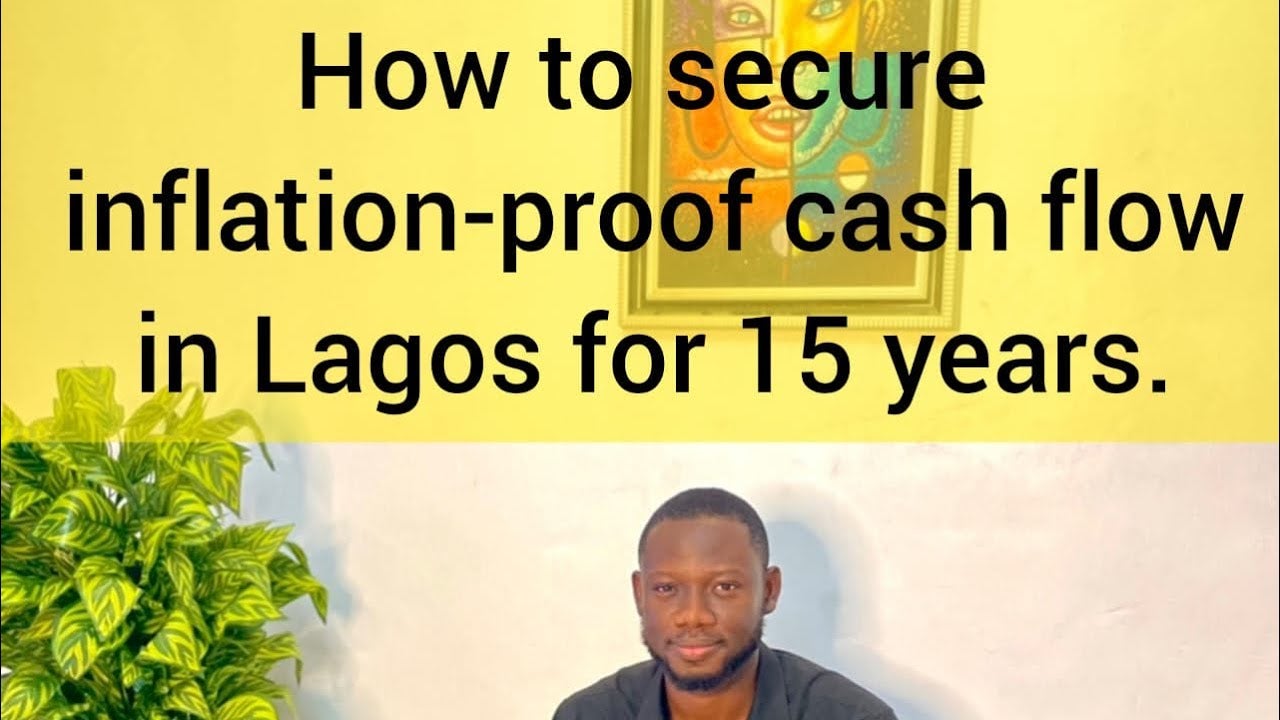 How to secure inflation-proof cash flow in Lagos for 15 years.