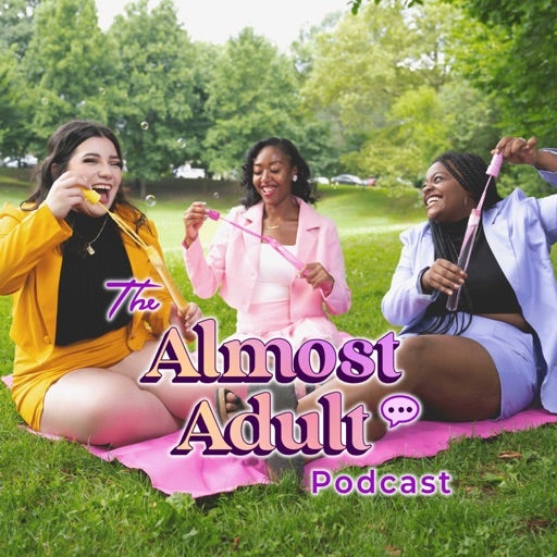 LISTEN TO THE ALMOST ADULT PODCAST 