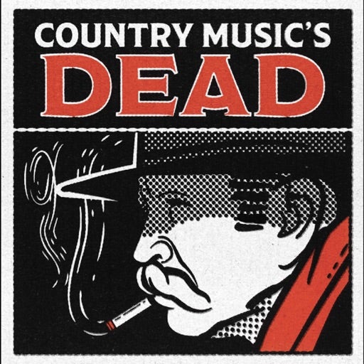 PODCAST: Country Music's Dead