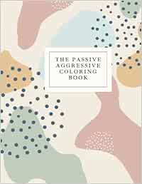 The Passive Aggressive Coloring Book