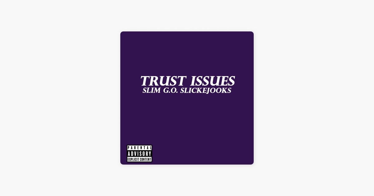Trust Issues (feat. Slickejooks) by Slim G.O.
