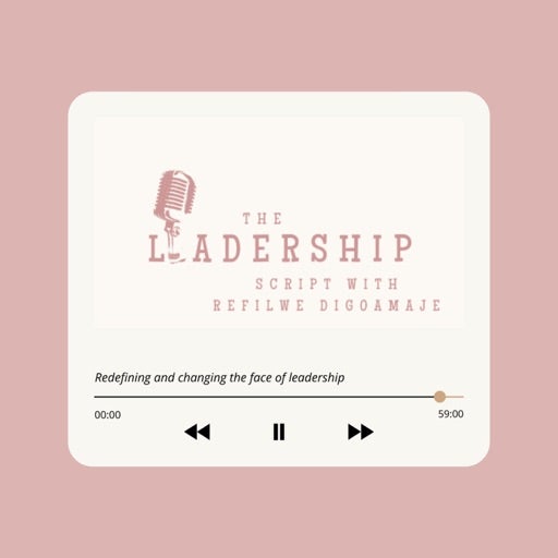 The Leadership Script with Refilwe Digoamaje