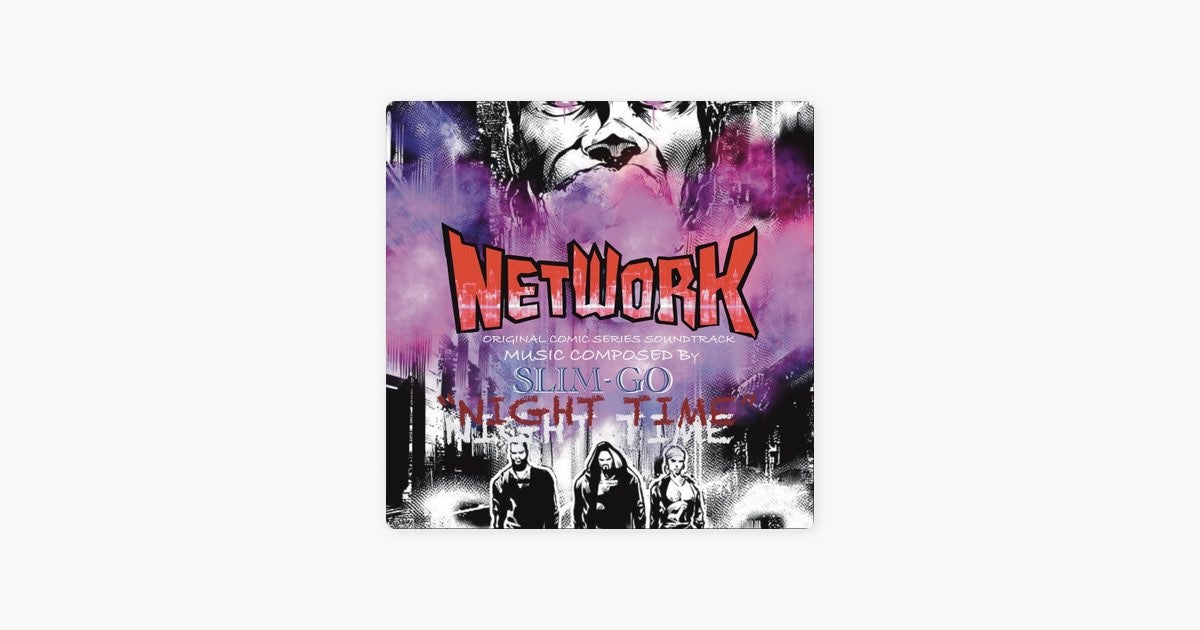 Nighttime / Network (Original Comic Series Soundtrack) by Slim G.O.