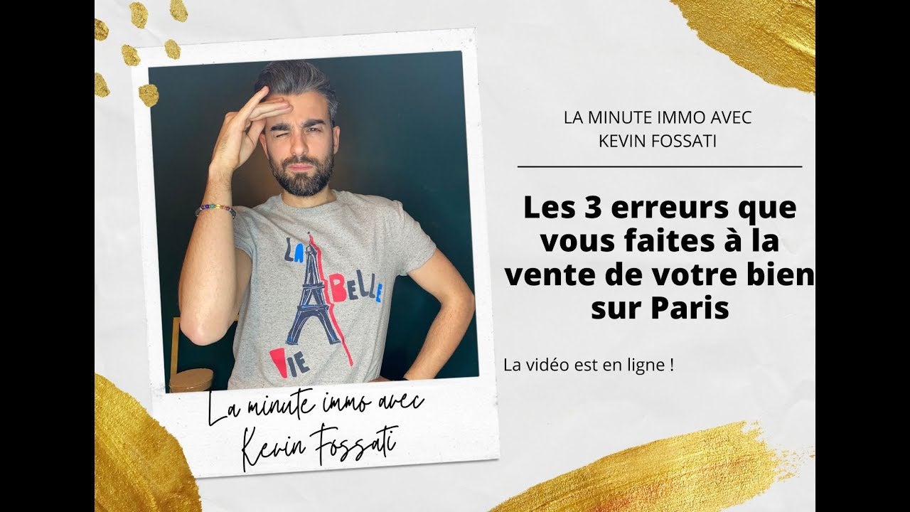 la minute immo 15 avec Kévin FOSSATI : les 3 erreurs quand vous vendez un appartement sur Paris