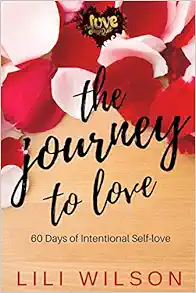 The Journey To Love: 60 Days of Intentional Self-Love