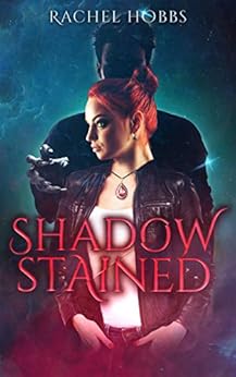 Shadow-Stained: A Paranormal Dark Fantasy (Stones of Power Book 1) By Rachel Hobbs