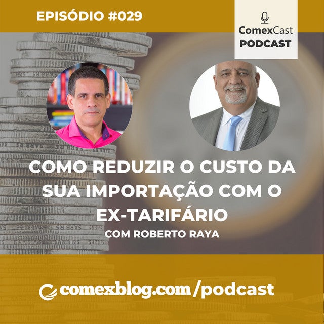 Podcast ComexCast: Como reduzir custo de importação com Ex-Tarifário