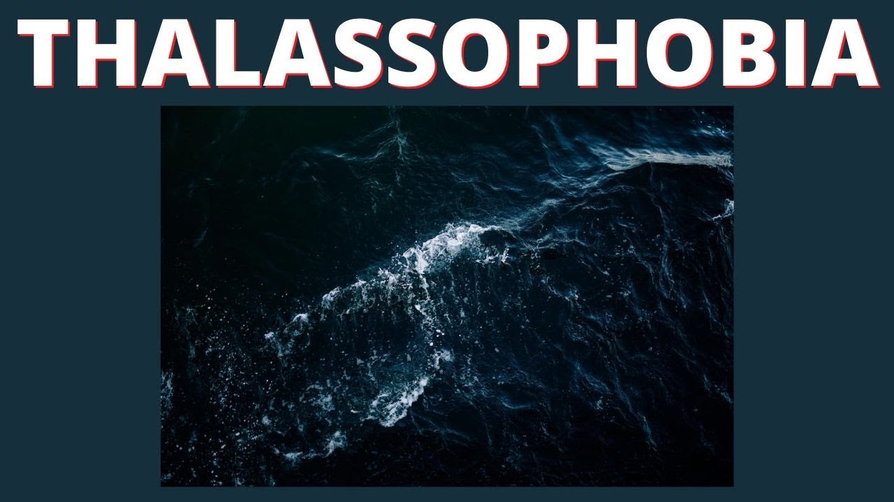 THALASSOPHOBIA