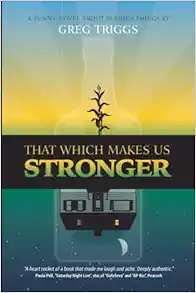 That Which Makes Us Stronger on AMAZON