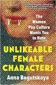 BUY UNLIKEABLE FEMALE CHARACTERS (AMAZON UK) 