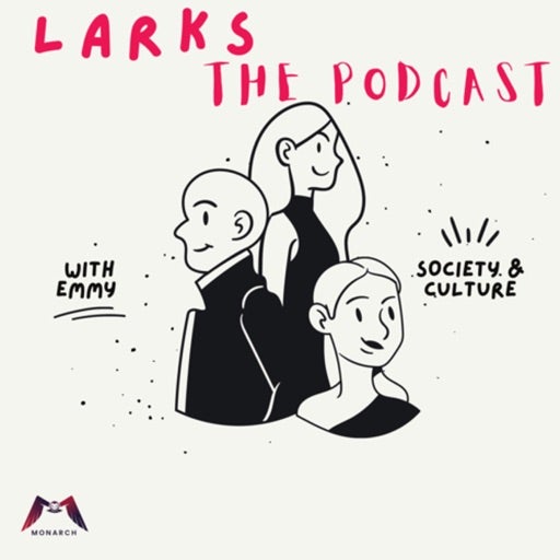 Larks, the Podcast 