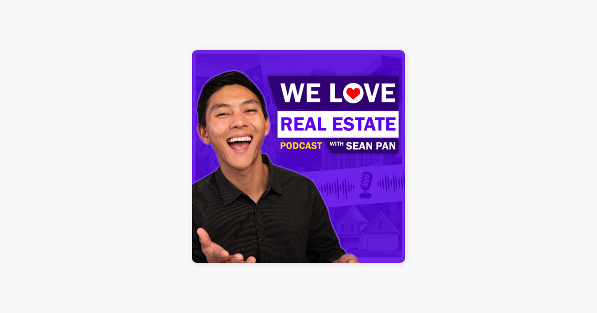 ‎We Love Real Estate Podcast with Sean Pan: 216 - House Hacking a Fourplex and Building ADUs with Shiraz Ali on Apple Podcasts