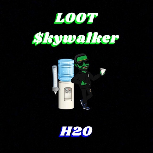 LOOT $kywalker - H2O (Pass Me Some Water)