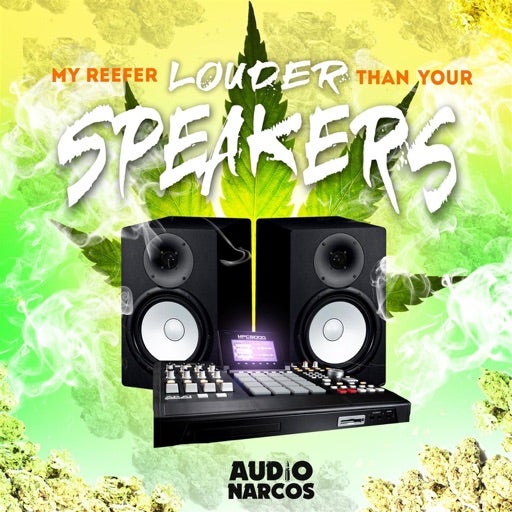 MY REEFER LOUDER THAN YOUR SPEAKERS
