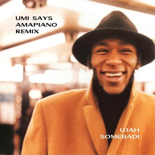 UMI SAYS AMAPIANO REMIX (UJAH & SOMEBADI)