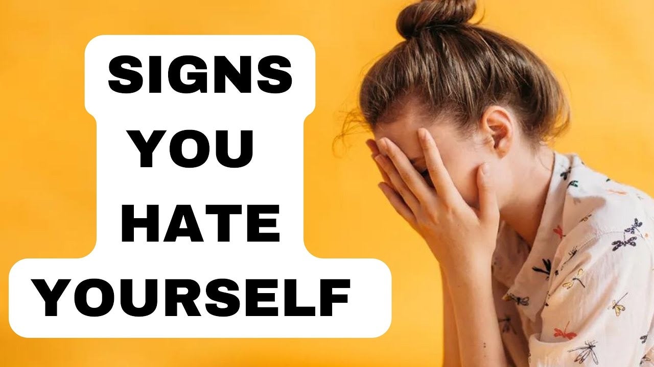 Signs You Hate Yourself