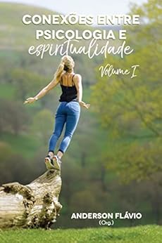 Conexões Entre Psicologia e Espiritualidade: Volume I