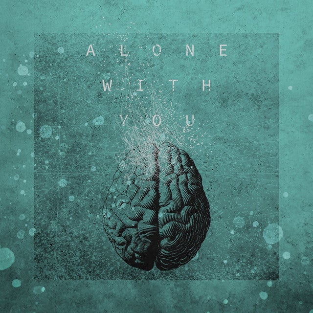 ALONE WITH YOU
