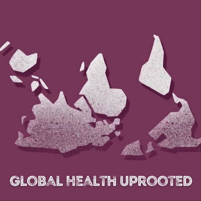Global Health Uprooted Podcast