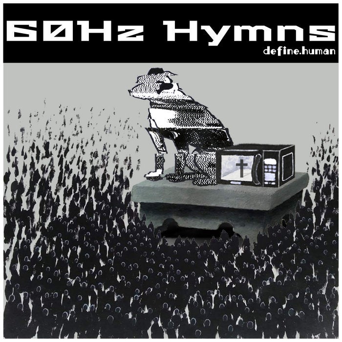 ALBUM 60Hz Hymns (rel. May 2018)