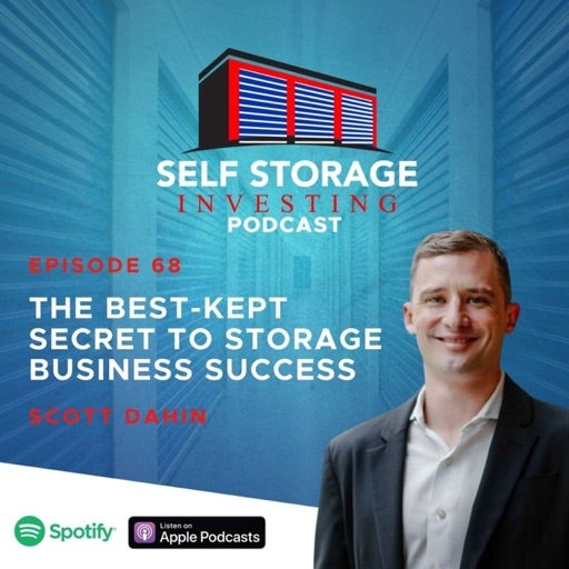 Podcast Feature: The Best-Kept Secret To Storage Business Success - Scott Dahin