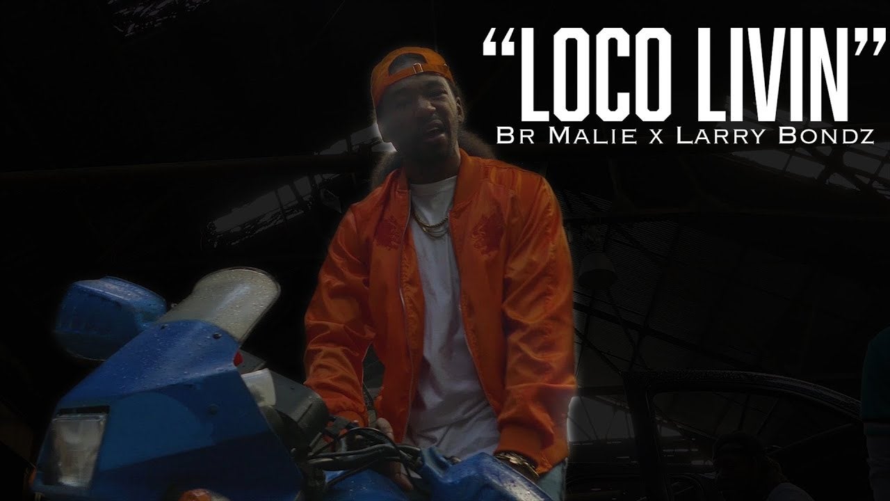 Loco Livin - Br Malie x Larry Bondz ( OFFICIAL MUSIC VIDEO )