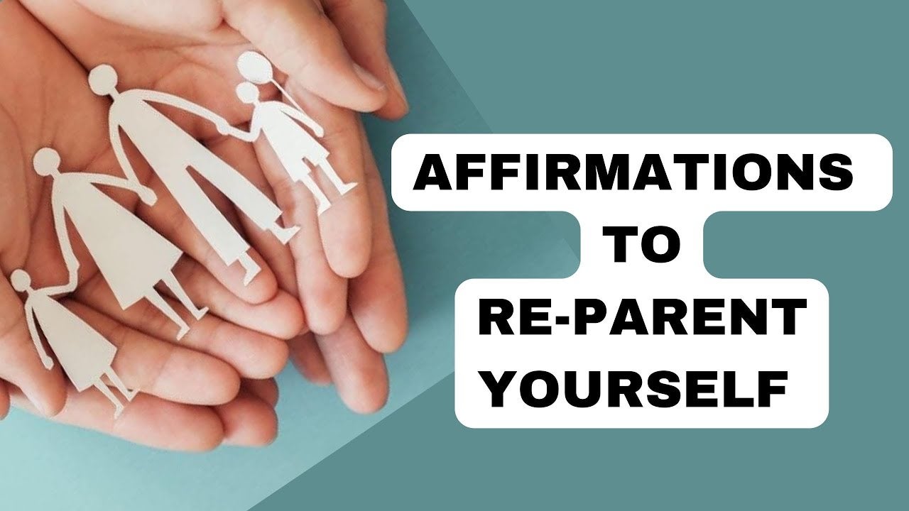 Affirmations to Re-Parent Yourself