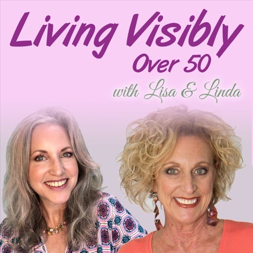 Women Over 50 Living Visibly Podcast