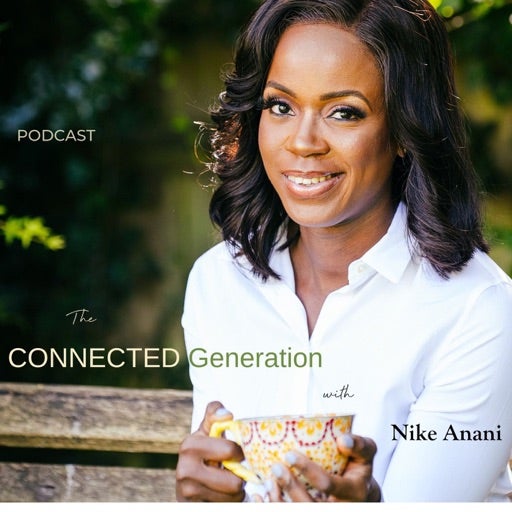 The Connected Generation Podcast with Nike Anani
