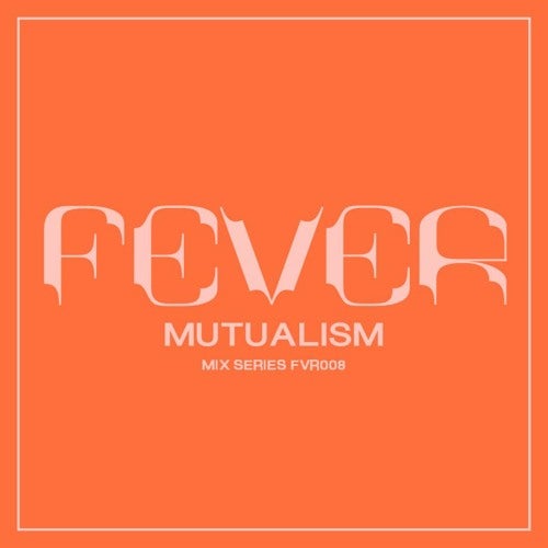 Fever - Mutualism, 2022